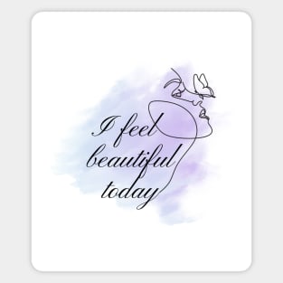 Inspirational art - I feel beautiful today Magnet